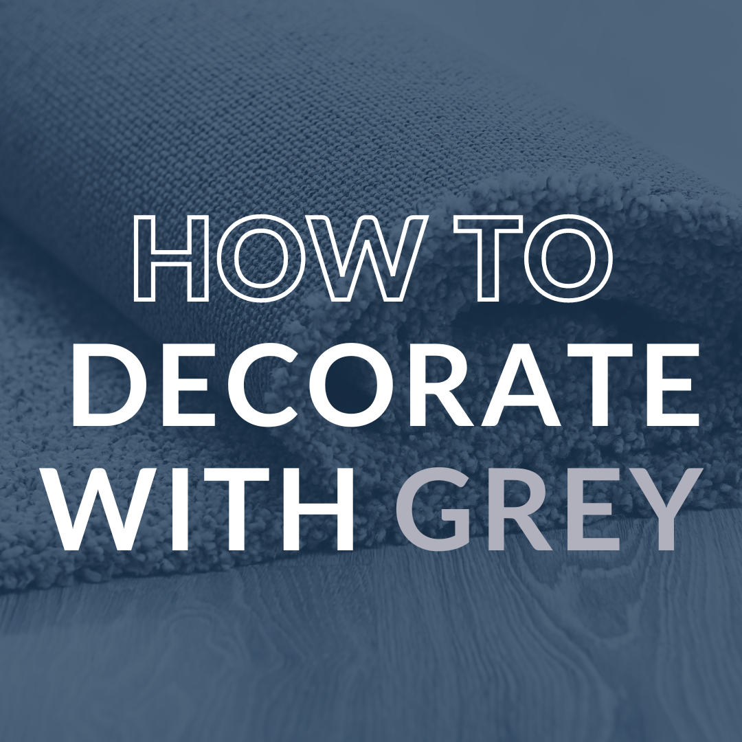 The Greatest Grey Areas: How To Decorate With Your Grey Carpet