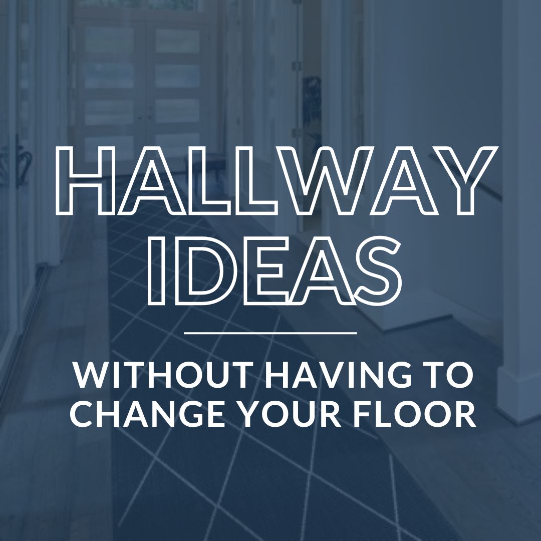 20 HALLWAY FLOORING IDEAS THAT DON’T REQUIRE NEW FLOORS