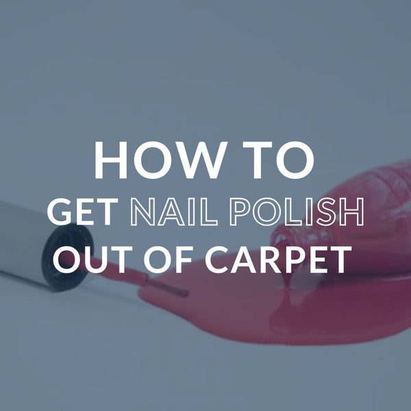 How to Get Nail Polish Out of Carpet Using Everyday Household Products