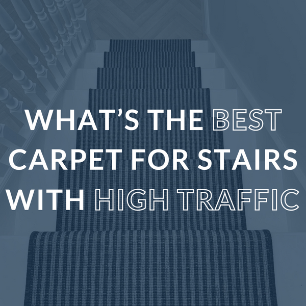 What is the Best Carpet for Stairs with High Traffic?
