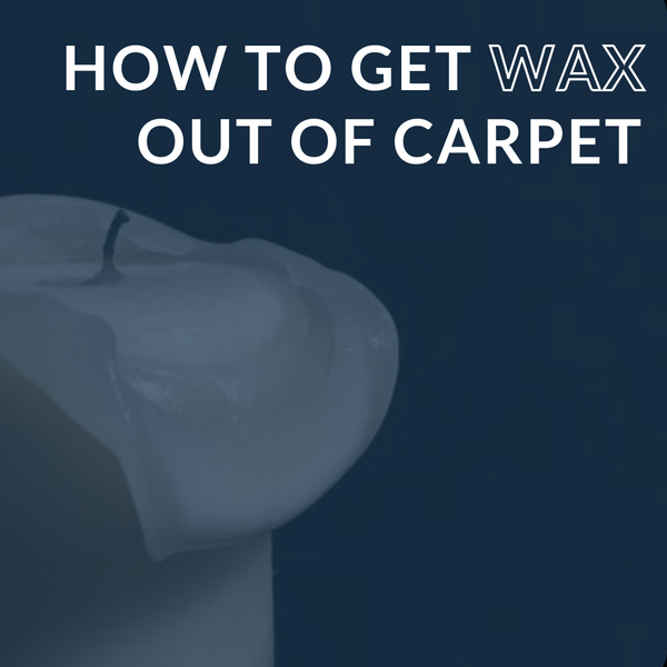 How to Get Wax Out of a Carpet: 5 Easy Steps